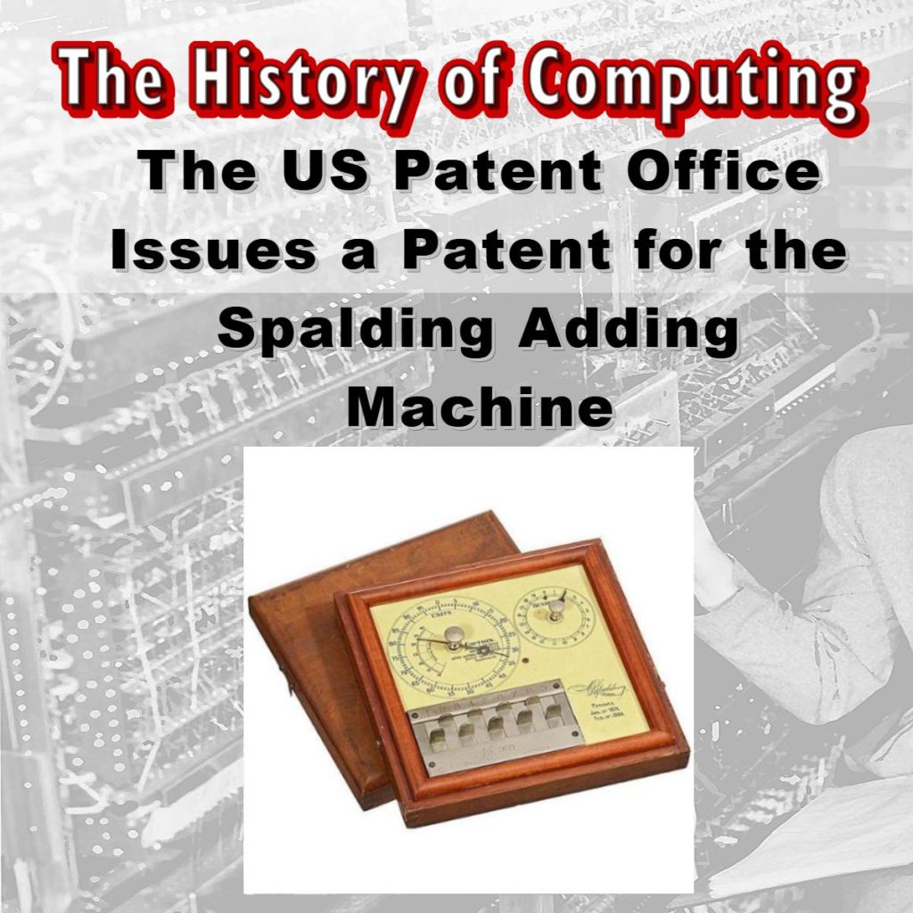 The US Patent Office Issues a Patent for the Spalding Adding Machine